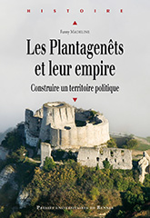 Les Plantagenêts et leur empire. Construire un territoire politique, 2014, 368 p.