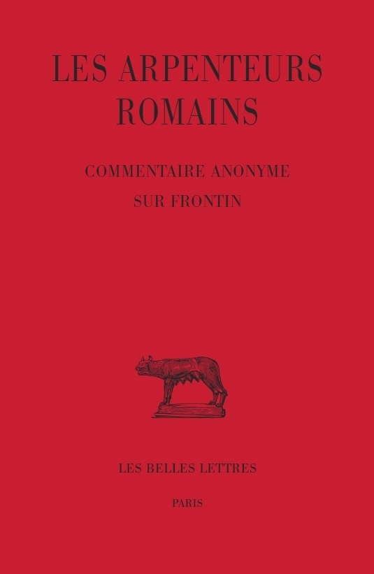 Les Arpenteurs romains. T. III : Commentaire anonyme sur Frontin, 2014, 272 p.