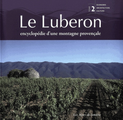 Le Luberon. Encyclopédie d'une montagne provençale. Tome 2, Economie, Architecture, Culture, 2014, 348 p. 