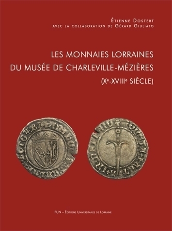 Les monnaies lorraines du Musée de Charleville-Mézières (Xe-XVIIIe siècle), 2015, 92 p.