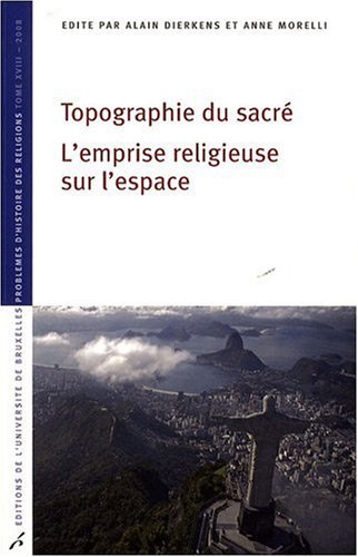 Topographie du sacré. L'emprise religieuse sur l'espace, 2008, 258 p.