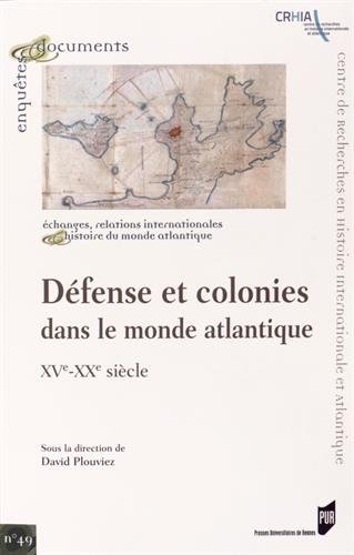 Défense et colonies dans le monde atlantique, XVe-XXe siècle, 2014.