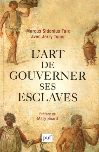 L'art de gouverner ses esclaves, 2015, 248 p.