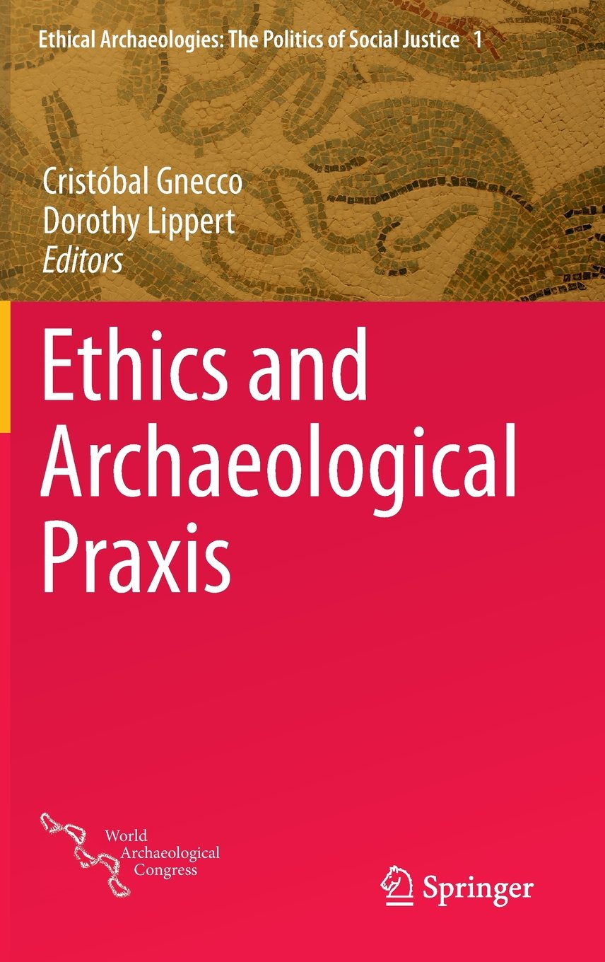 Ethics and Archaeological Praxis, 2015, 278 p.