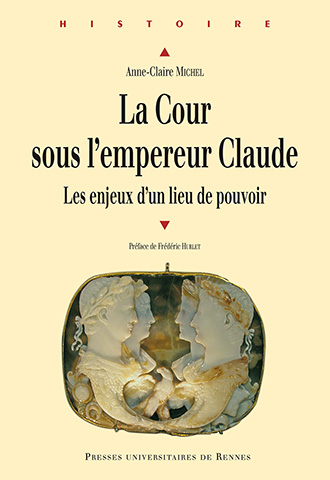 La Cour sous l'empereur Claude. Les enjeux d'un lieu de pouvoir, 2015, 382 p.