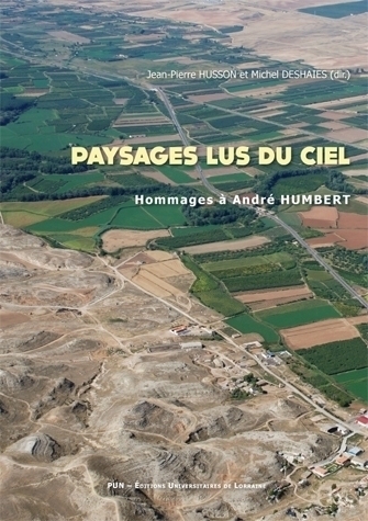 Paysages lus du ciel. Hommages à André Humbert, 2015, 392 p.