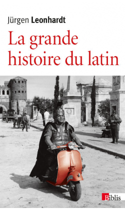 La grande histoire du latin, des origines à nos jours, 2015, 520 p. Poche