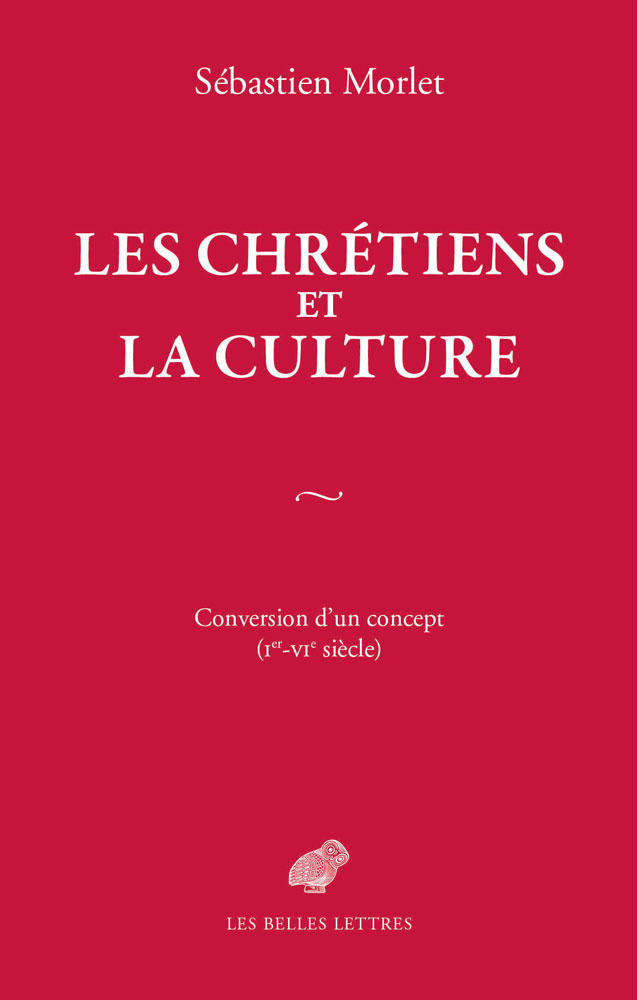 Les Chrétiens et la culture. Conversion d'un concept (Ier-VIe siècle), 2016, 240 p.