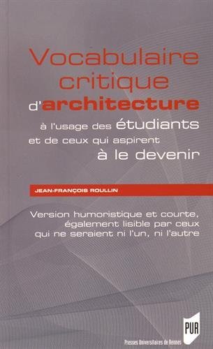 Vocabulaire critique d'architecture à l'usage des étudiants et de ceux qui aspirent à le devenir. Version humoristique et courte, également lisible par ceux qui ne seraient ni l'un, ni l'autre, 2016, 192 p.