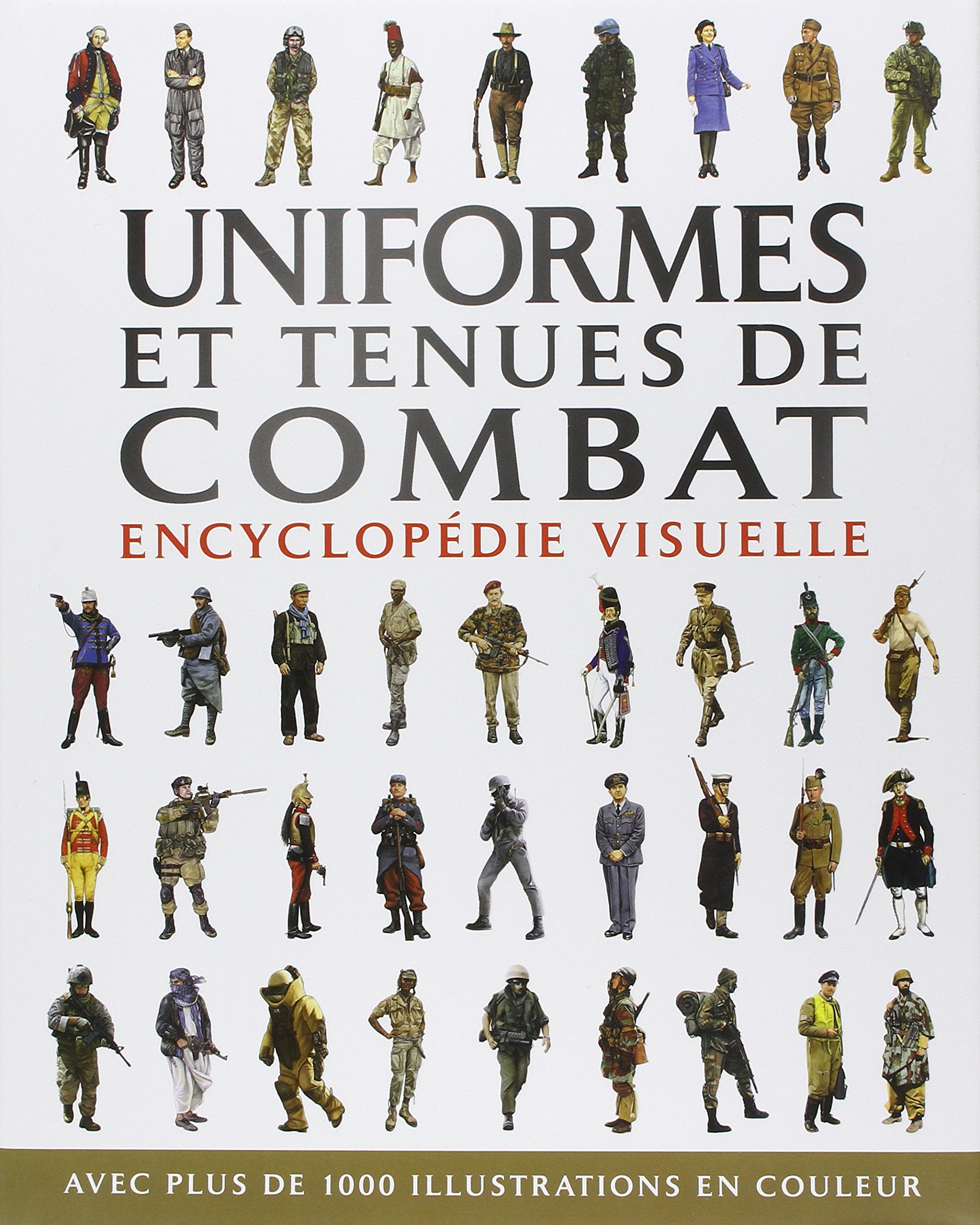 ÉPUISÉ - Uniformes et tenues de combat. Encyclopédie visuelle, 2012, 447 p.