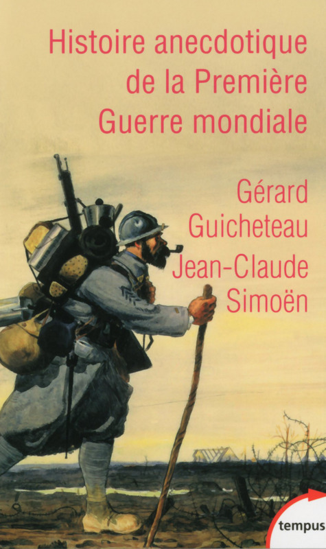 Histoire anecdotique de la Première Guerre mondiale, 2014, 460 p.