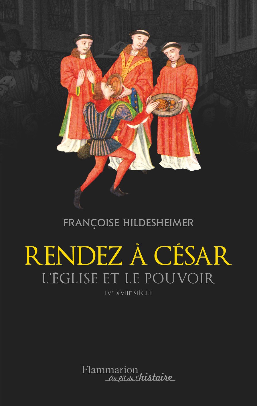 Rendez à César. L'église et le pouvoir IVe-XVIIIe siècle, 2017, 432 p.