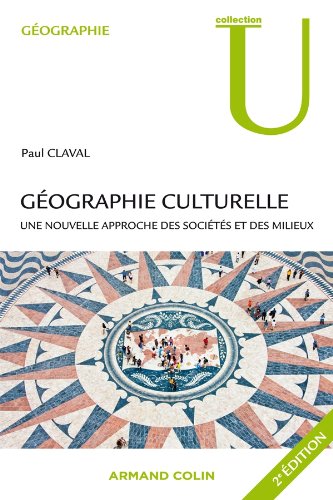 Géographie culturelle. Une nouvelle approche des sociétés et des milieux, 2012, 352 p.