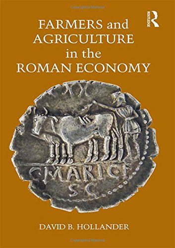 Farmers and Agriculture in the Roman Economy, 2018, 132 p.