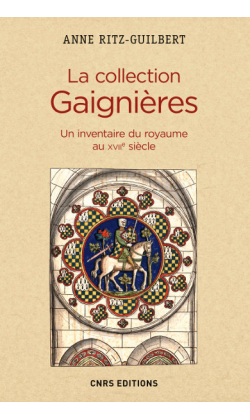 La Collection Gaignières. Un inventaire du royaume au XVIIe siècle, 2016, 384 p.