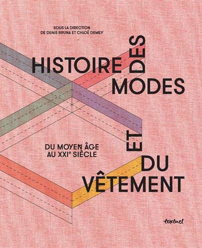 Histoire des modes et du vêtement, du Moyen Age à nos jours, 2018, 552 p.