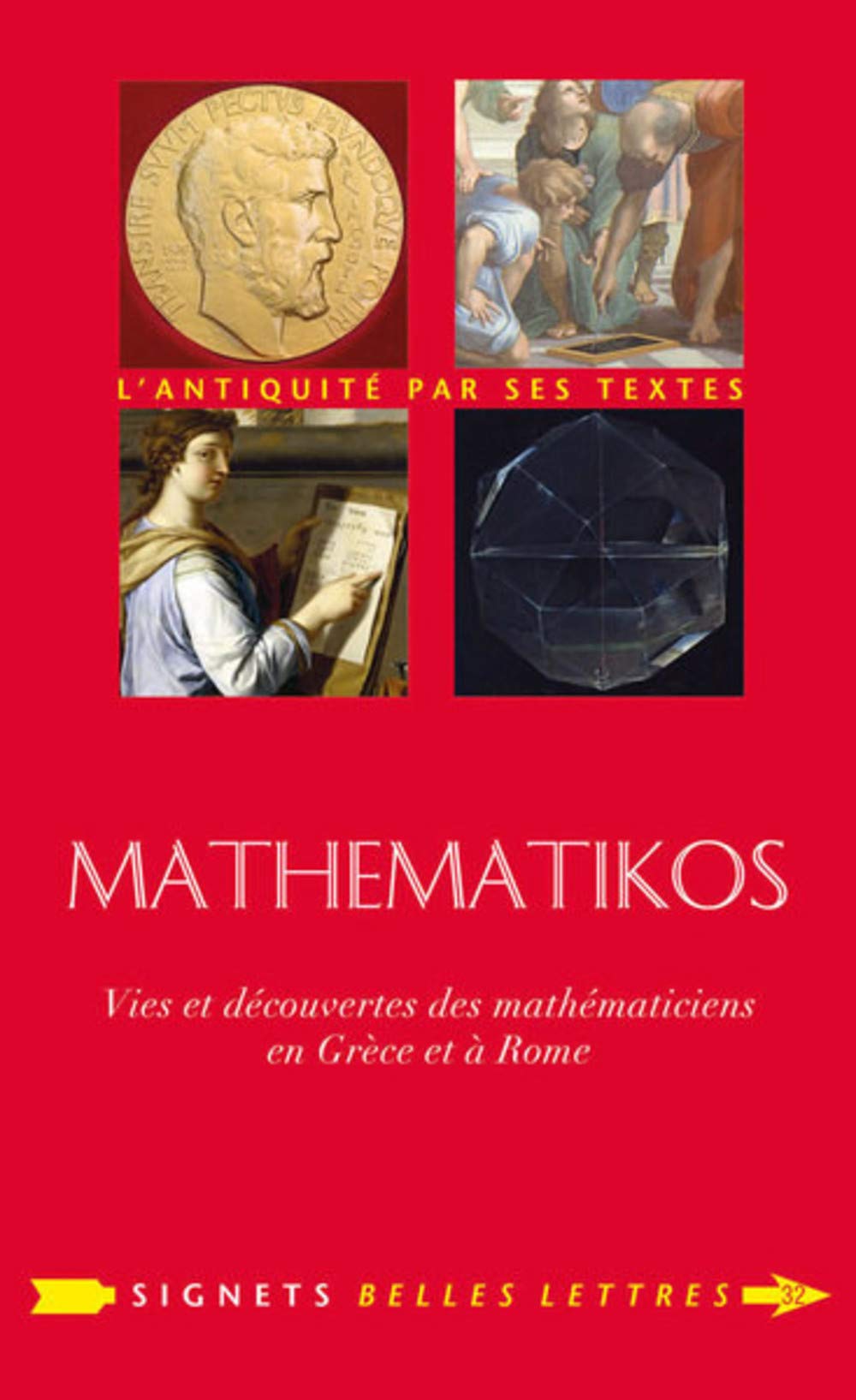 ÉPUISÉ - Mathematikos. Vies et découvertes des mathématiciens en Grèce et à Rome, 2019, 274 p.