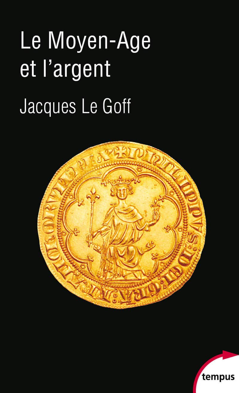 Le Moyen Age et l'argent, 2019, 288 p. Poche.