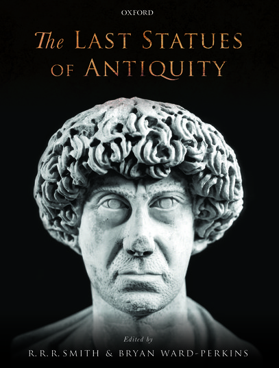 SMITH R.R.R., WARD-PERKINS B. (éd.) - The Last Statues of Antiquity, 2016, 448 p., rel.