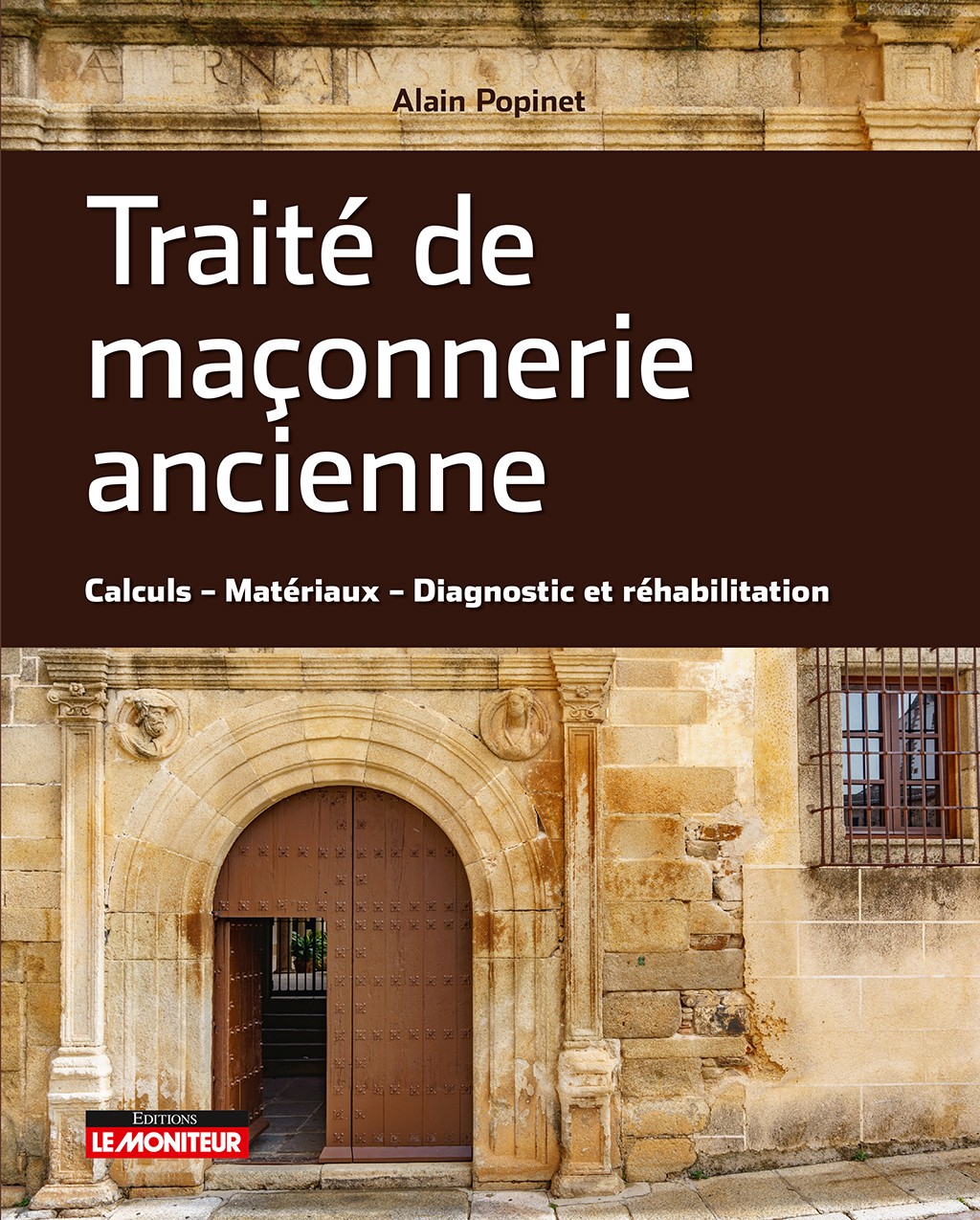 Traité de maçonnerie ancienne. Calcul - Matériaux - Diagnostic et réhabilitation, 2018, 418 p.