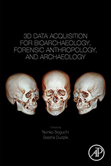 3D Data Acquisition for Bioarchaeology, Forensic Anthropology, and Archaeology, 2019, 198 p.