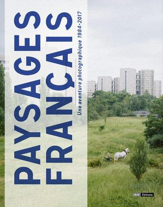 Paysages français. Une aventure photographique, 1984-2017, 2017, 304 p.