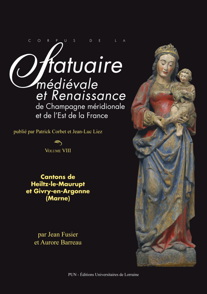 Corpus de la statuaire médiévale et Renaissance de Champagne méridionale et de l'Est de la France. Volume VIII, Cantons de Heiltz-le-Maurupt et Givry-en-Argonne (Marne), 2017.