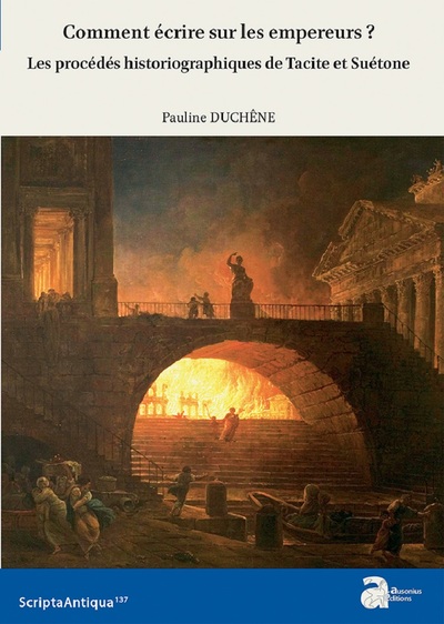 ÉPUISÉ - Comment écrire sur les empereurs ? Les procédés historiographiques de Tacite et Suétone, (Scripta antiqua 137), 2020, 315 p.