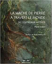 La Hache de pierre à travers le monde. De l'outil aux mythes, 2021, 336 p.