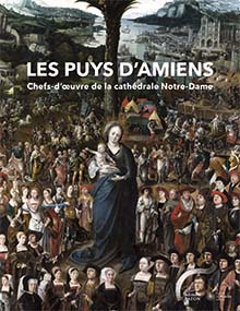 Album - Les Puys d'Amiens. Chefs-d'œuvre de la cathédrale Notre-Dame, 2021, 48 p., 80 ill.