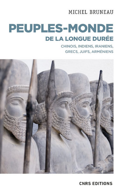 Peuples-monde de la longue durée. Chinois, Indiens, Iraniens, Grecs, Juifs, Arméniens, 2022, 288 p.