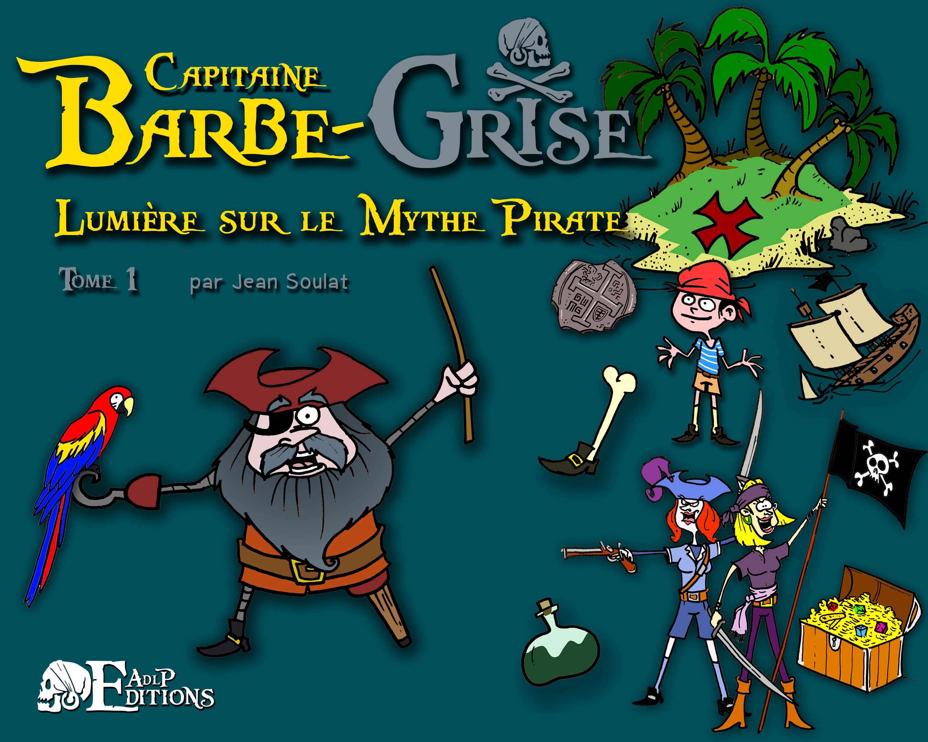 Capitaine Barbe-Grise. Lumière sur le Mythe Pirate, tome 1, 2022, 32 p.  Livre jeunesse à partir de 7 ans SOULAT J.