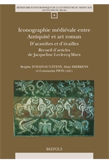 Iconographie médiévale entre Antiquité et art roman. D'acanthes et d'écailles. Recueil d'articles de Jacqueline Leclercq-Marx, 2019, 470 p.