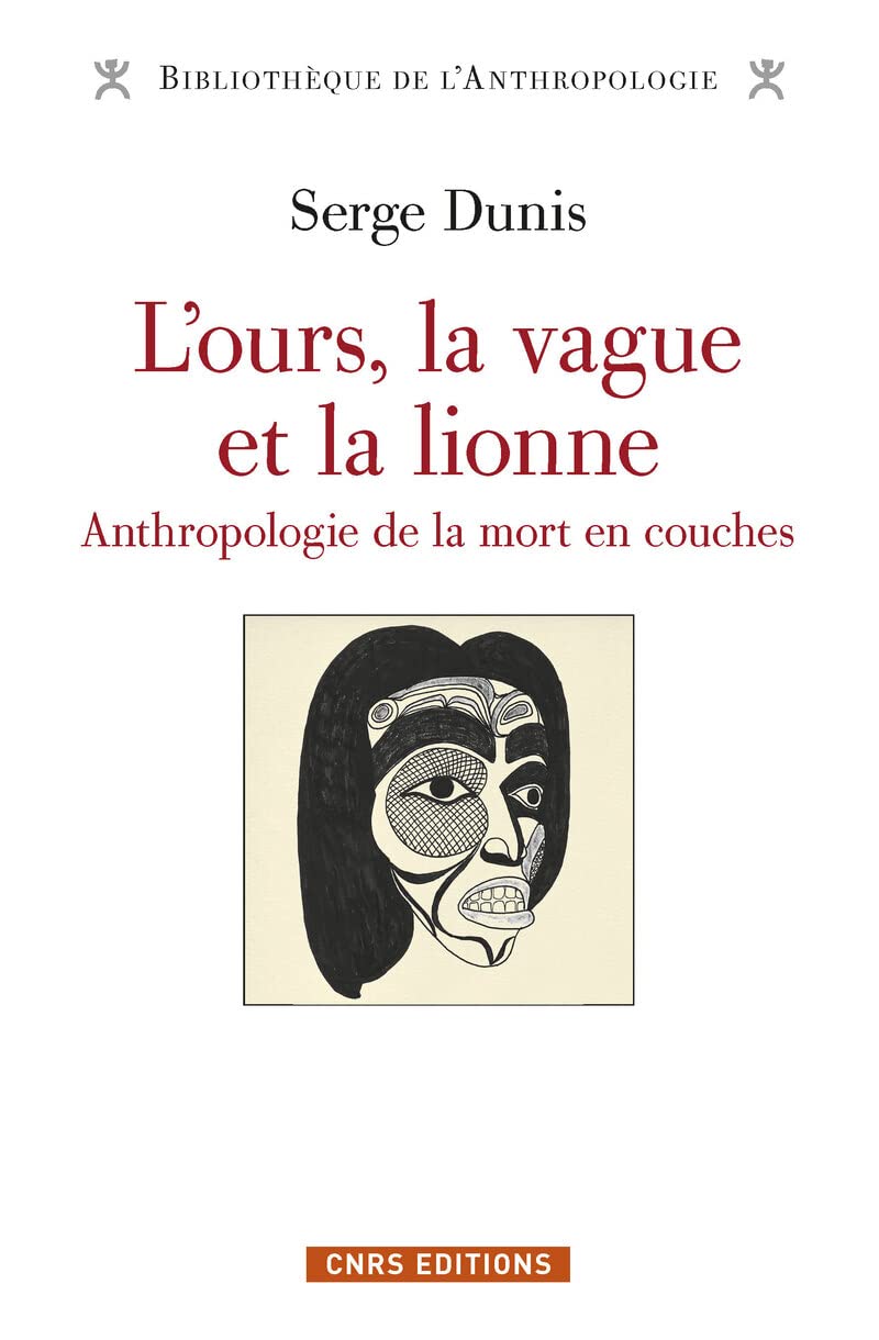 L'ours, la vague et la lionne. Anthropologie de la mort en couches, 2022, 664 p.