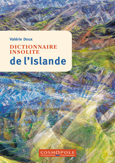 Dictionnaire insolite de l'Islande, 2023, 160 p.