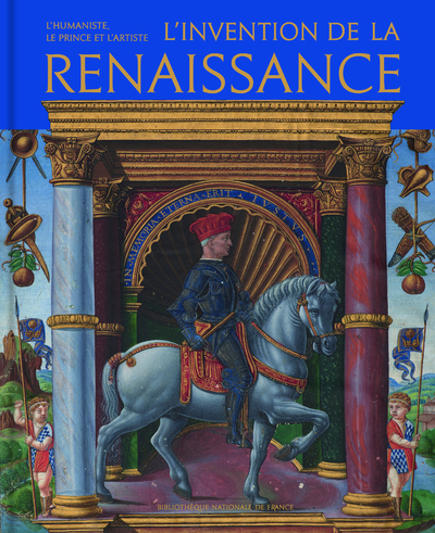L'Invention de la Renaissance. L'humaniste, le prince et l'artiste, 2024, 264 p.