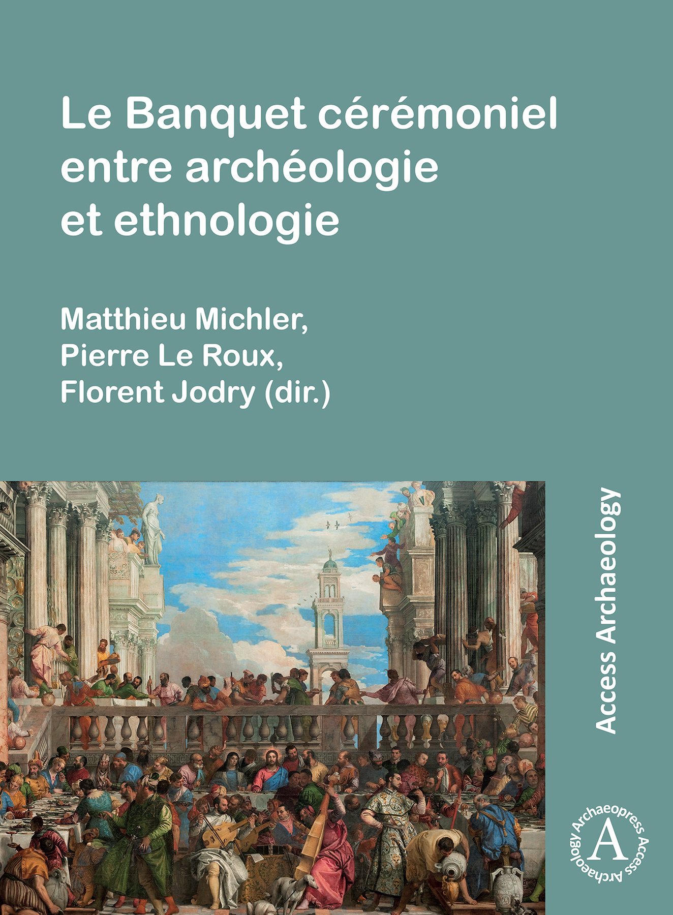 Le Banquet cérémoniel entre archéologie et ethnologie, 2024, 406 p.