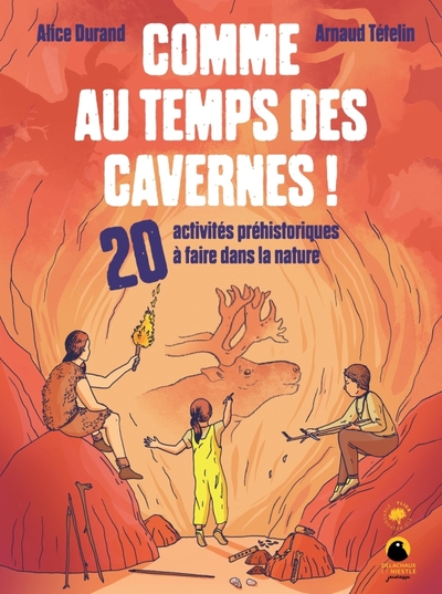 Comme au temps des cavernes ! 20 activitéspréhistoriques à faire dnas la nature, 2024, 80 p.