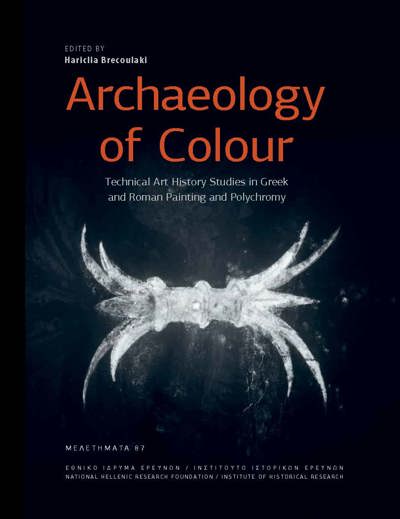 Archaeology of Colour. Technical Art History Studies in Greek and Roman Painting and Polychromy, 2024, 450 p.