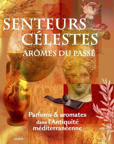 Senteurs célestes, arômes du passé. Parfums et aromates dans l'Antiquité méditerranéenne, (cat. expo. Site archéologique Lattara-musée Henri Prades, Montpellier, juin 2024- févr. 2025), 2024, 167 p.