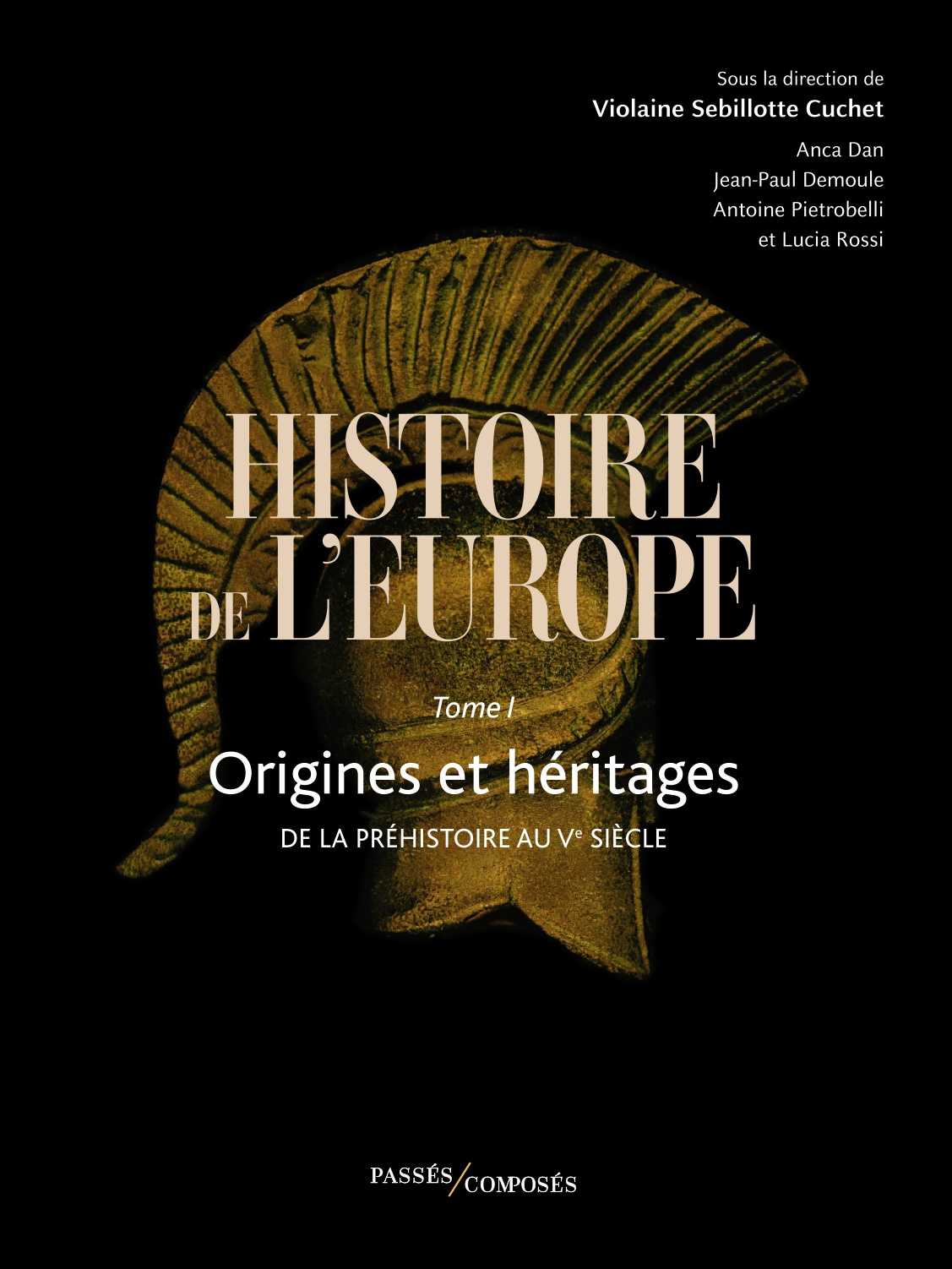 Histoire de l'Europe Tome 1. Origines et héritages. De la préhistoire au Ve siècle, 2024, 672 p.