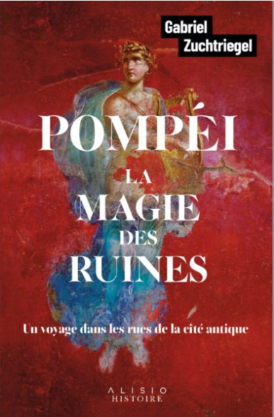 Pompéi. La magie des ruines, 2024, 224 p.