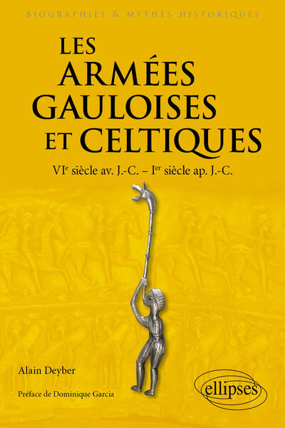 Les armées gauloises et celtiques, VIe siècle av. J.-C. - Ier siècle ap. J.-C., 2024, 489 p.