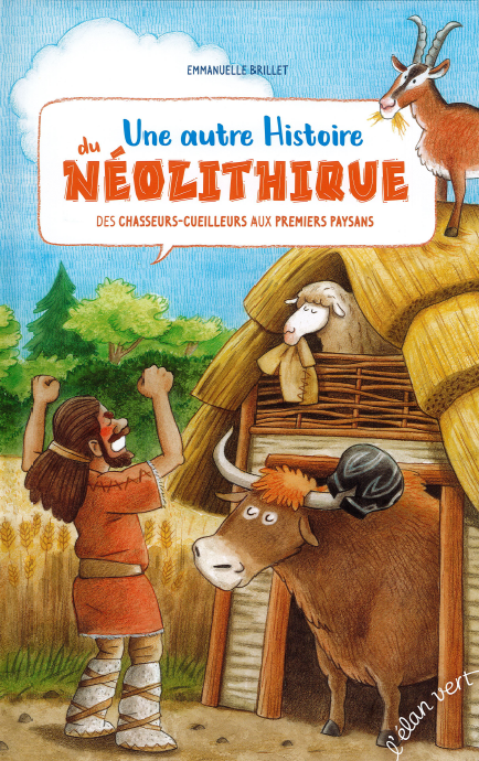 Une autre Histoire du Néolithique. Des chasseurs-cueilleurs aux premiers paysans, 2024, 64 p. Livre Jeunesse à partir de 6 ans.