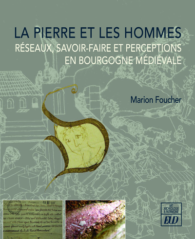 La pierre et les hommes. Réseaux, savoir-faire et perceptions en Bourgogne médiévale, 2024, 280 p.