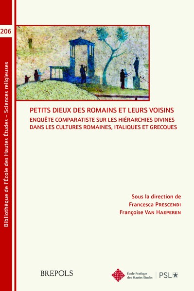 Petits dieux des Romains et leurs voisins. Enquête comparatiste sur les hiérarchies divines dans les cultures romaines, italiques et grecques, 2024, 460 p.