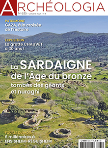 n°635, Octobre 2024. Dossier : La Sardaigne de l'Âge du bronze, tombes des géants et nuraghi.