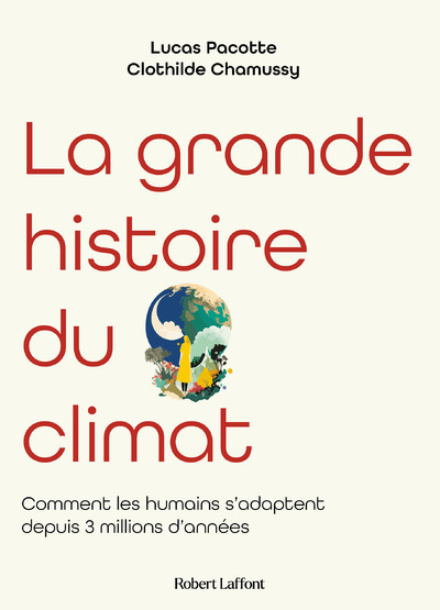 La grande histoire du climat. Comment les humains s'adaptent depuis 3 millions d'années, 2024, 240 p.