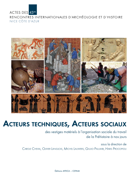 Acteurs techniques, Acteurs sociaux. Des vestiges matériels à l'organisation sociale du travail, de la Préhistoire à nos jours / Technical Actors, Social Actors : from the Material Remains to the Social Organisation of Labour, from Prehistory to Present, (actes 42es rencontres internationales d'archéologie et d'histoire, Nice, Côte d'Azur, Oct. 2023), 2024, 248 p.