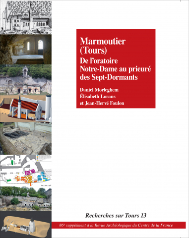 Marmoutier (Tours). De l'oratoire Notre-Dame au prieuré des Sept-Dormants, (86e suppl. RACF), (Recherches sur Tours 13), 2024, 272 p.